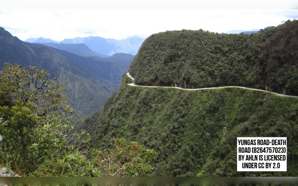 Yungas Road in Bolivia is known as El Camino de la Muerte (Death Road) because of the terrible driving conditions.